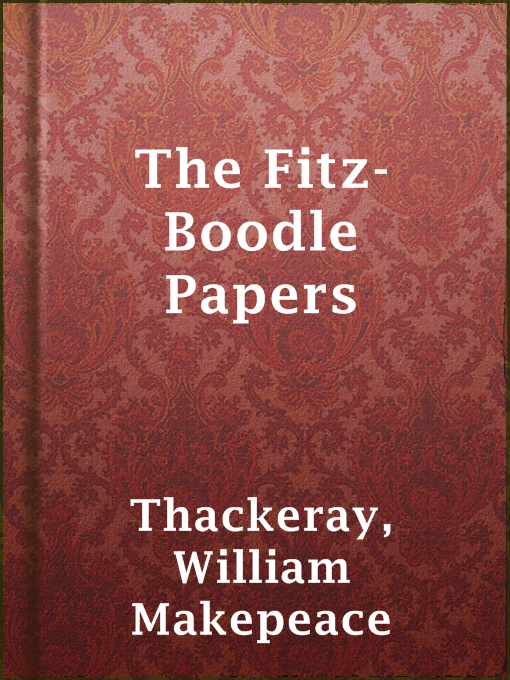 Title details for The Fitz-Boodle Papers by William Makepeace Thackeray - Available